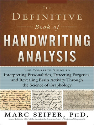 cover image of The Definitive Book of Handwriting Analysis: the Complete Guide to Interpreting Personalities, Detecting Forgeries, and Revealing Brain Activity Through the Science of Graphology